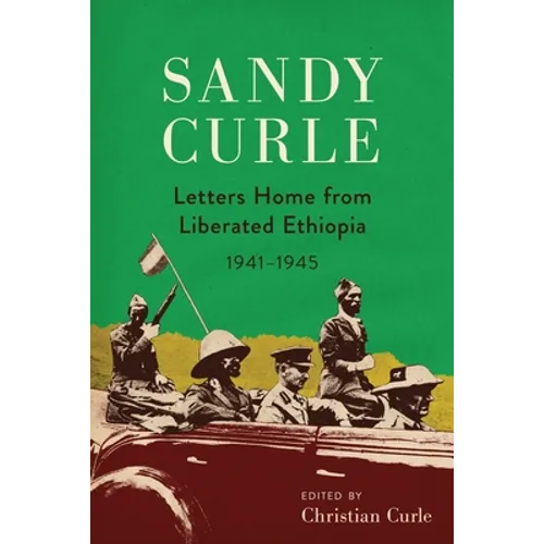 Sandy Curle: Letters home from liberated Ethiopia 1941-1945