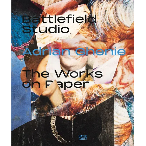 Adrian Ghenie: Battlefield Studio: The Works on Paper