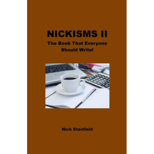 Nickisms II The Book That Everyone Should Write!