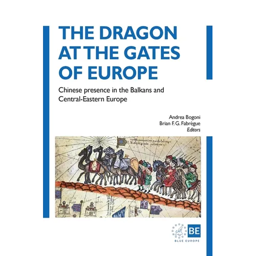 The Dragon at the Gates of Europe: Chinese presence in the Balkans and Central-Eastern Europe