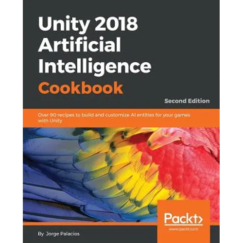 Unity 2018 Artificial Intelligence Cookbook - Second Edition