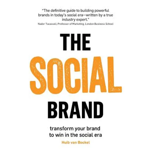 The Social Brand: Transform your brand to win in the social era
