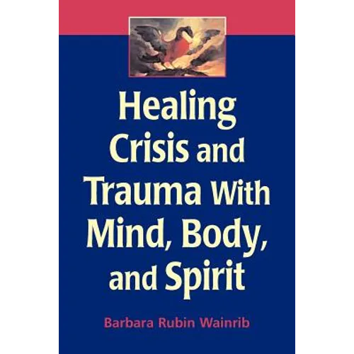 Healing Crisis and Trauma with Mind, Body, and Spirit