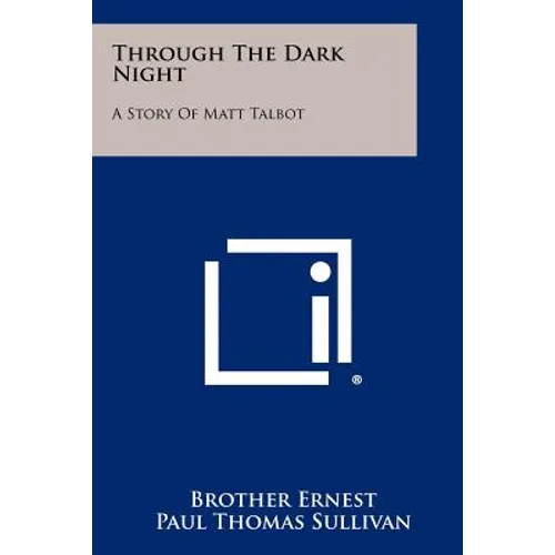 Through The Dark Night: A Story Of Matt Talbot
