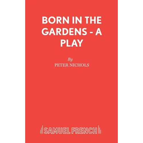 Born in the Gardens - A Play