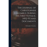 The Journal of Christopher Columbus During his First Voyage, 1492-93 and Documents - Hardcover