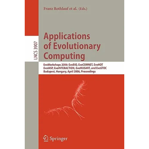 Applications of Evolutionary Computing: Evoworkshops 2006: Evobio, Evocomnet, Evohot, Evoiasp, Evointeraction, Evomusart, and Evostoc, Budapest, Hunga