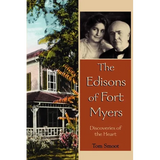 The Edisons of Fort Myers: Discoveries of the Heart - Paperback