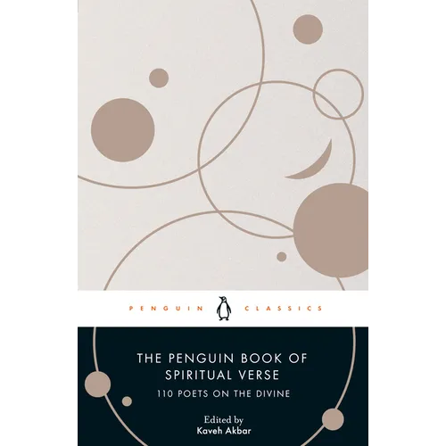 The Penguin Book of Spiritual Verse: 110 Poets on the Divine
