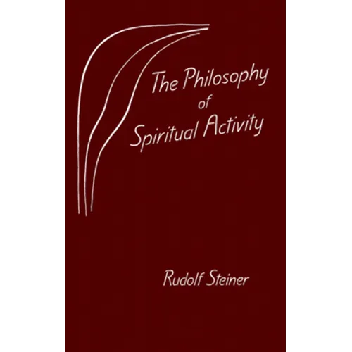 The Philosophy of Spiritual Activity: (Cw 4)