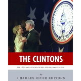 The Clintons: The Lives and Legacies of Bill and Hillary Clinton - Paperback