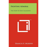 Fighting Admiral: The Story Of Dan Callaghan