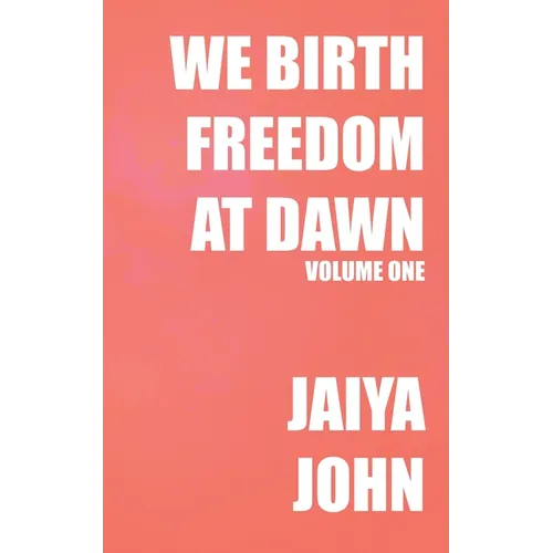 We Birth Freedom at Dawn: Volume One