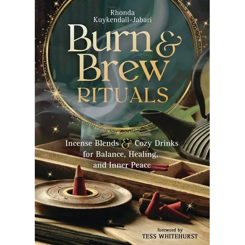 Burn & Brew Rituals: Incense Blends & Cozy Drinks for Balance, Healing, and Inner Peace