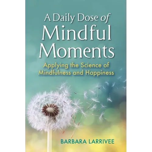 A Daily Dose of Mindful Moments: Applying the Science of Mindfulness and Happiness