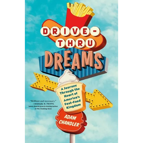 Drive-Thru Dreams: A Journey Through the Heart of America's Fast-Food Kingdom - Paperback