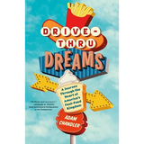 Drive-Thru Dreams: A Journey Through the Heart of America's Fast-Food Kingdom - Paperback