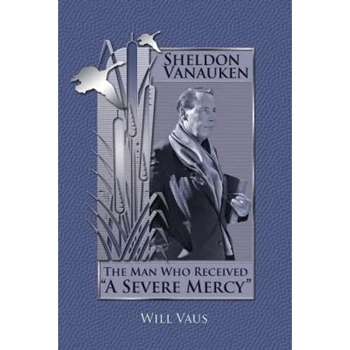 Sheldon Vanauken: The Man Who Received "A Severe Mercy"