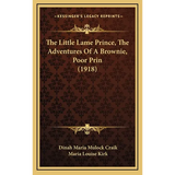 The Little Lame Prince, The Adventures Of A Brownie, Poor Prin (1918)