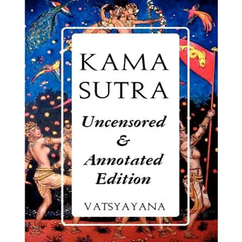 Kama Sutra: Full Color Uncensored & Annotated Edition