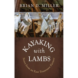 Kayaking with Lambs: Notes from an East Tennessee Farmer - Paperback