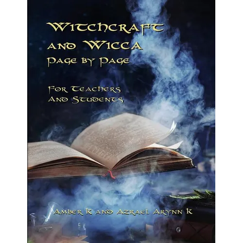 Witchcraft and Wicca Page by Page: For Teachers and Students