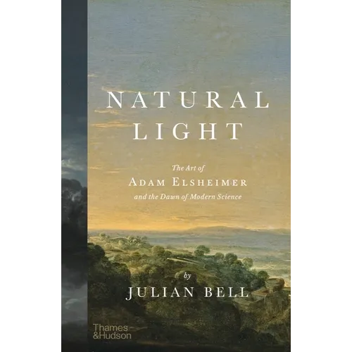 Natural Light: The Art of Adam Elsheimer and the Dawn of Modern Science