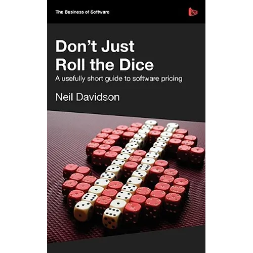 Don't Just Roll the Dice - A Usefully Short Guide to Software Pricing