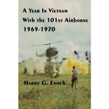 A Year In Vietnam With The 101st Airborne, 1969-1970