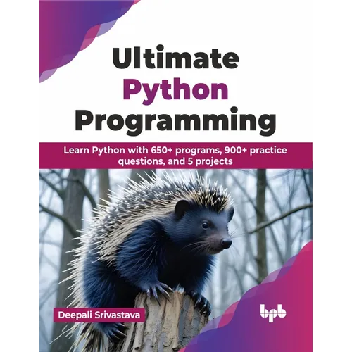 Ultimate Python Programming: Learn Python with 650+ Programs, 900+ Practice Questions, and 5 Projects