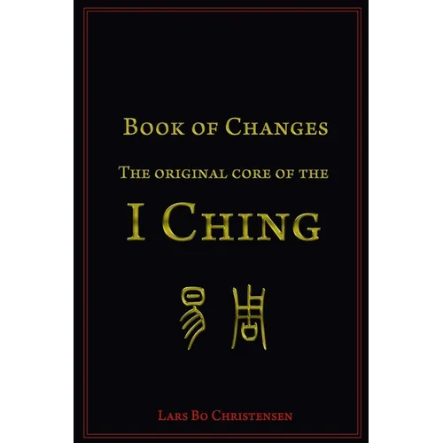 Book of Changes - The Original Core of the I Ching