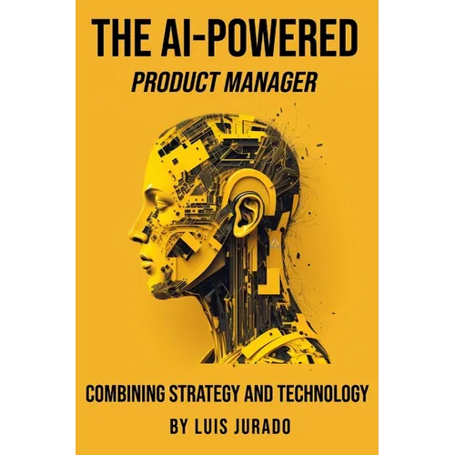 The AI-Powered Product Manager: Combining Strategy and Technology