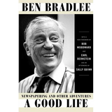 A Good Life: Newspapering and Other Adventures