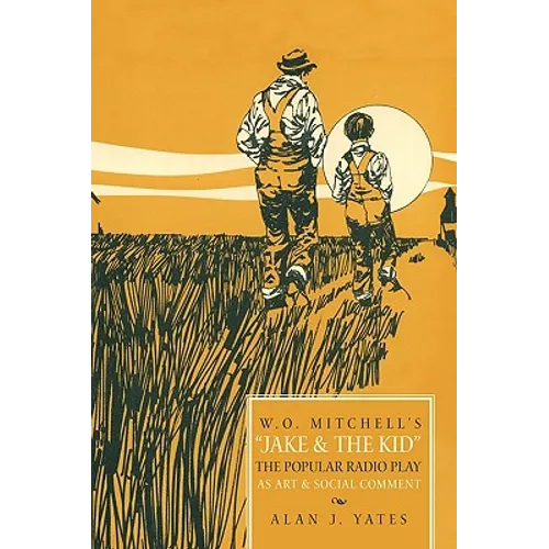 "W.O. Mitchell's Jake & the Kid: The Popular Radio Play as Art & Social Comment."