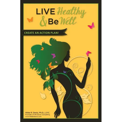 Live Healthy and Be Well: Create an Action Plan