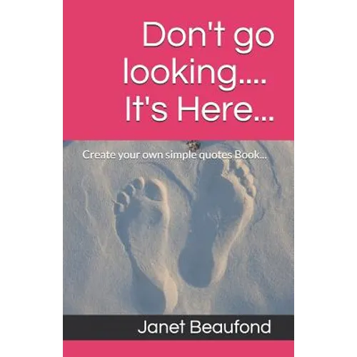 Don't go looking.... It's Here...: Create your own Book....