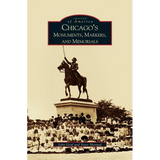 Chicago's Monuments, Markers and Memorials