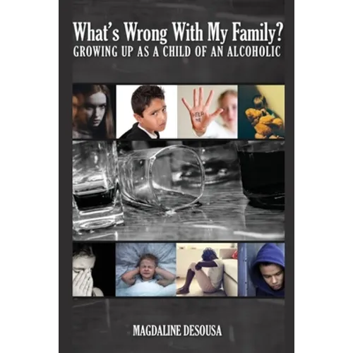 What's Wrong With My Family?: Growing Up in an Alcoholic Home