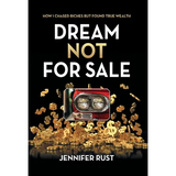 Dream Not for Sale: How I Chased Riches but Found True Wealth