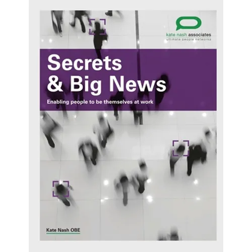 Secrets & Big News: Enabling people to be themselves at work