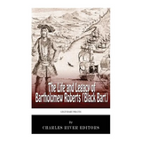 Legendary Pirates: The Life and Legacy of Bartholomew Roberts (Black Bart) - Paperback
