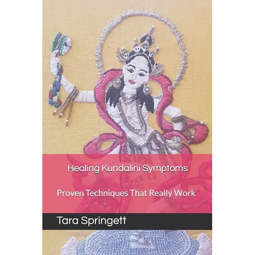 Healing Kundalini Symptoms: Proven Techniques That Really Work