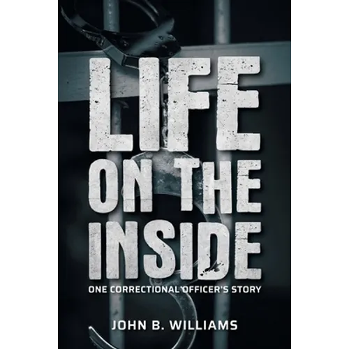 Life on the Inside: One Correctional Officer's Story