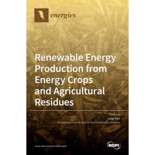 Renewable Energy Production from Energy Crops and Agricultural Residues
