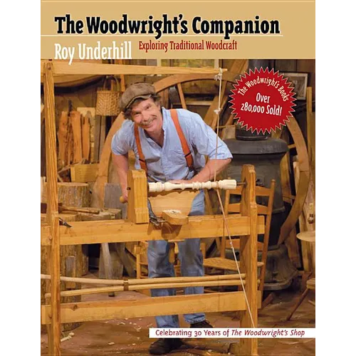Woodwright's Companion: Exploring Traditional Woodcraft