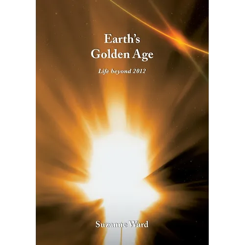 Earth's Golden Age: Life beyond 2012