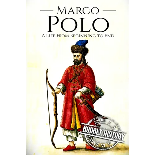Marco Polo: A Life from Beginning to End