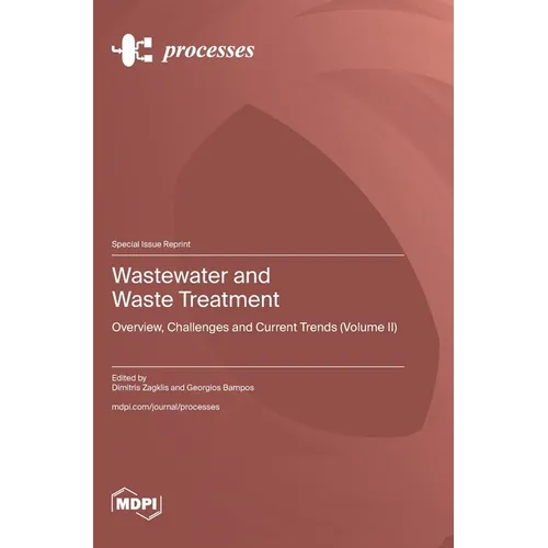 Wastewater and Waste Treatment: Overview, Challenges and Current Trends (Volume II)