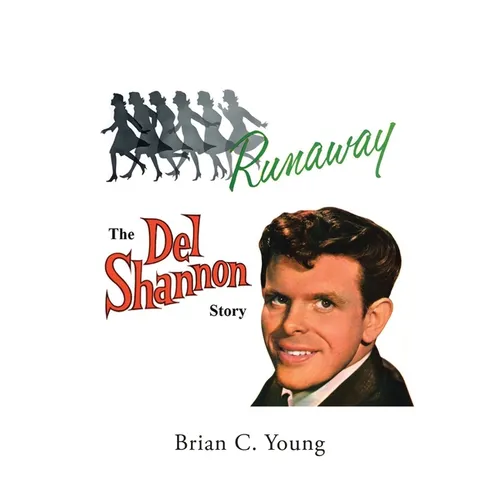 RUNAWAY - The Del Shannon Story