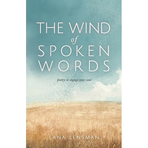 The Wind of Spoken Words: poetry to engage your soul